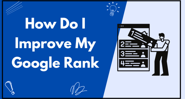 How Do I Improve My Google Rank