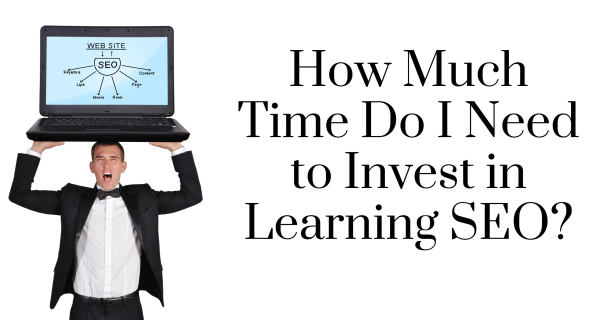 How Much Time Do I Need to Invest in Learning SEO?
