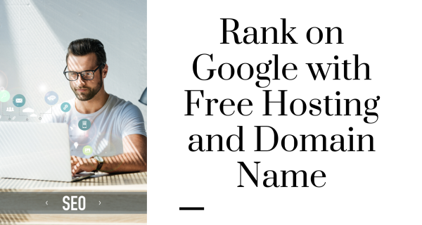 Can I Rank on Google with Free Hosting and Domain Name